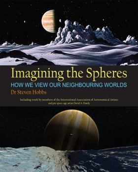 Hardcover Imagining the Spheres: How we View our Neighbouring Worlds Book