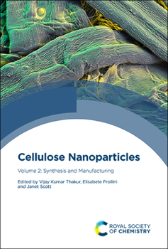 Hardcover Cellulose Nanoparticles: Volume 2: Synthesis and Manufacturing Book
