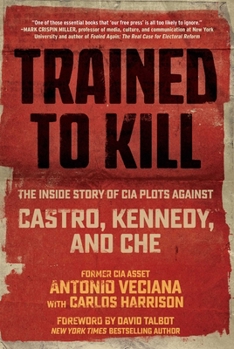 Hardcover Trained to Kill: The Inside Story of CIA Plots Against Castro, Kennedy, and Che Book