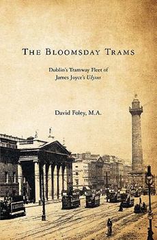 Paperback The Bloomsday Trams: Dublin's Tramway Fleet of James Joyce's Ulysses Book