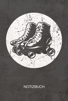 NOTIZBUCH A5 Dotted: Rollschuh Skater Notizheft GEPUNKTET 120 Seiten - Vintage Rollschuhe Notizblock Retro Roller Skates Skizzenbuch - Vintage ... Vintage Liebhaber 90er Kind (German Edition)
