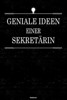 Geniale Ideen einer Sekretärin Notizbuch: Sekretärin Journal DIN A5 liniert 120 Seiten Geschenk (German Edition)