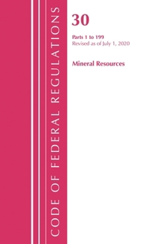 Paperback Code of Federal Regulations, Title 30 Mineral Resources 1-199, Revised as of July 1, 2020 Book