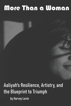 Paperback More Than a Woman: Aaliyah's Resilience, Artistry, and the Blueprint to Triumph Book