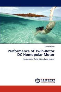 Paperback Performance of Twin-Rotor DC Homopolar Motor Book
