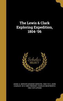 Hardcover The Lewis & Clark Exploring Expedition, 1804-'06 Book