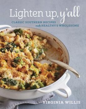 Hardcover Lighten Up, Y'All: Classic Southern Recipes Made Healthy and Wholesome [a Cookbook] Book