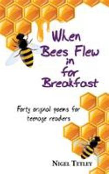 Paperback When bees flew in for breakfast: Forty original poems for teenage readers Book