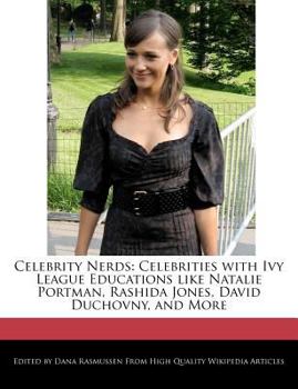 Paperback Celebrity Nerds: Celebrities with Ivy League Educations Like Natalie Portman, Rashida Jones, David Duchovny, and More Book