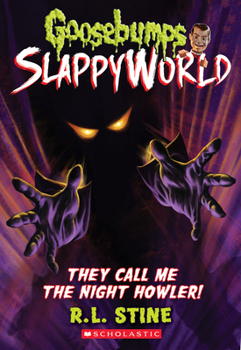 They Call Me the Night Howler! - Book #11 of the Goosebumps SlappyWorld