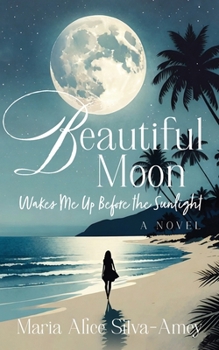 Paperback Beautiful Moon: Wakes Me Up Before the Sunlight Book