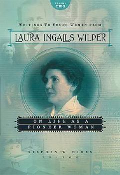 Hardcover Writings to Young Women from Laura Ingalls Wilder - Volume Two: On Life as a Pioneer Woman Book