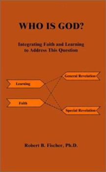 Paperback Who is God?: Integrating Faith and Learning to Address This Question Book