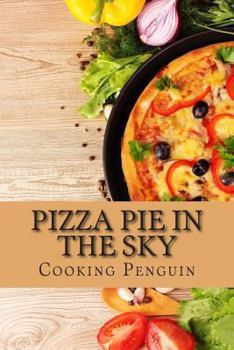 Paperback Pizza Pie in the Sky: A Complete Guide to Pizza Book