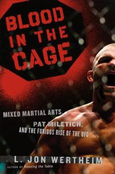 Hardcover Blood in the Cage: Mixed Martial Arts, Pat Miletich, and the Furious Rise of the UFC Book