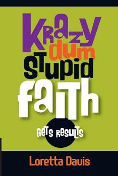 Paperback Krazy Dum Stupid Faith Gets Results: Gets Results Book