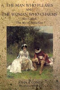 Paperback The Man Who Pleases and the Woman Who Charms: The Art of Attraction Book