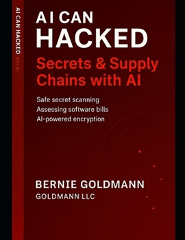 Paperback AI Can Hacked: Secrets & Supply Chains: The Complete Guide to Supply Chain Security and Secrets Management with Artificial Intelligence Book