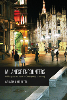 Paperback Milanese Encounters: Public Space and Vision in Contemporary Urban Italy Book