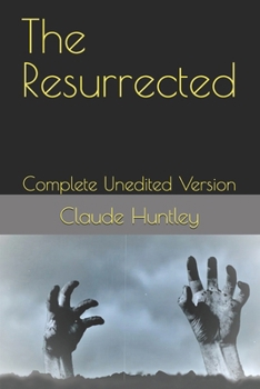 Paperback The Resurrected: Complete Unedited Version Book