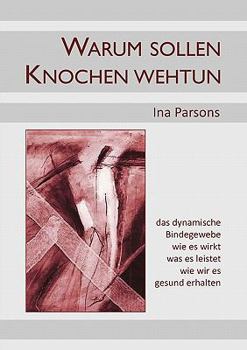Paperback Warum sollen Knochen wehtun: das dynamische Bindegewebe [German] Book