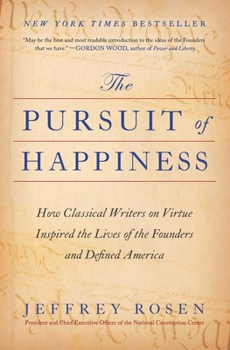 Paperback The Pursuit of Happiness: How Classical Writers on Virtue Inspired the Lives of the Founders and Defined America Book