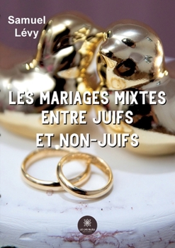 Paperback Les mariages mixtes entre juifs et non-juifs [French] Book
