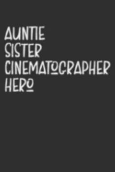 Paperback Aunt Sister Cinematographer Hero: Aunt Journal, Diary, Notebook or Gift for Auntie Book