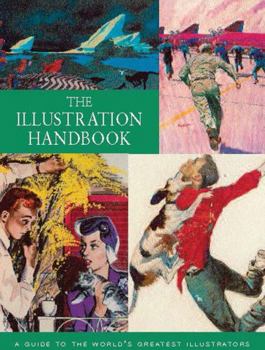 Paperback The Illustration Handbook: A Guide to the World's Greatest Illustrators Book