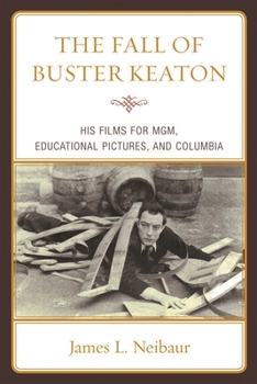 Paperback Fall of Buster Keaton: His Films for MGM, Educational Pictures, and Columbia Book
