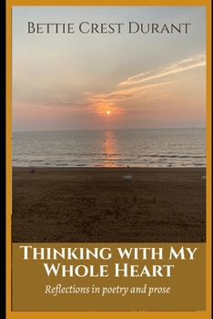 Paperback Thinking With My Whole Heart: Reflections in poetry and prose Book