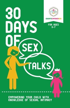 Paperback 30 Days of Sex Talks for Ages 3-7: Empowering Your Child with Knowledge of Sexual Intimacy Book