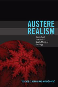Austere Realism: Contextual Semantics Meets Minimal Ontology (Representation and Mind) - Book  of the Representation and Mind Series