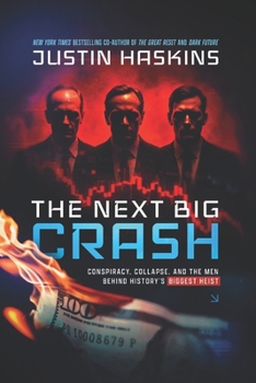 The Next Big Crash: Conspiracy, Collapse, and the Men Behind History's Biggest Heist