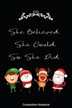 Composition Notebook She Believed She Could So She Did: Inspirational Notebook | Motivational Quote Notebook | Funny Anniversary | Bridesmaids | Best ... Gift | 110 Pages | Blank | Size 6 x 9 inch