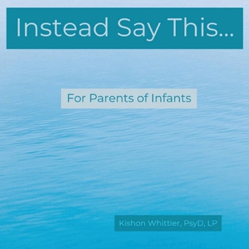 Paperback Instead Say This...For Parents of Infants Book