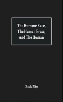 Paperback The Humane Race, the Human Erase, and the Human: A Collection of Poems Book