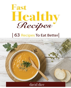 Paperback Fast Healthy Recipes: 63 Recipes to Eat Better Book