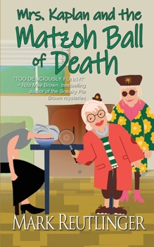 Mrs. Kaplan and the Matzoh Ball of Death - Book #1 of the A Mrs. Kaplan Mystery