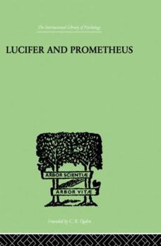 Paperback Lucifer and Prometheus: A Study of Milton's Satan Book