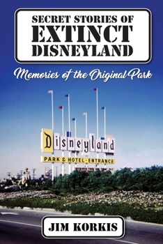 Paperback Secret Stories of Extinct Disneyland: Memories of the Original Park Book