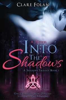 Into The Shadows: Shadows Trilogy (The Shadows Trilogy) - Book #1 of the Shadows Trilogy