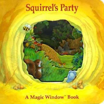 Squirrel's Party (A Magic Window Book) - Book  of the Magic Window Books