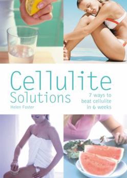 Paperback Cellulite Solutions: 7 Ways to Beat Cellulite in 6 Weeks Book