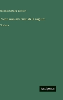 L'omu nun avi l'usu di la ragiuni: Cicalata (Italian Edition)