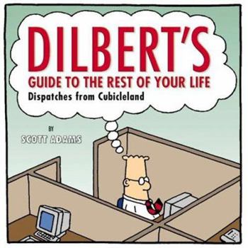 Hardcover Dilbert's Guide to the Rest of Your Life: Dispatches from Cubicleland Book