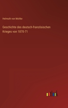 Hardcover Geschichte des deutsch-französischen Krieges von 1870-71 [German] Book