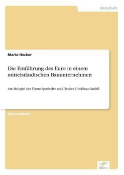 Paperback Die Einführung des Euro in einem mittelständischen Bauunternehmen: Am Beispiel der Firma Sporleder und Hecker Hochbau GmbH [German] Book