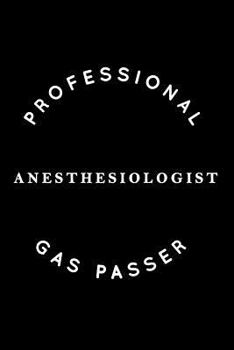 Paperback Professional Gas Passer: Anesthesiologist Notebook Blank Lined College Rule Journal Book