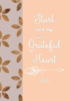 Start Each Day with a Grateful Heart: Weekly Monthly Planner with Inspirational and Motivational Quotes (Diaries for Women)